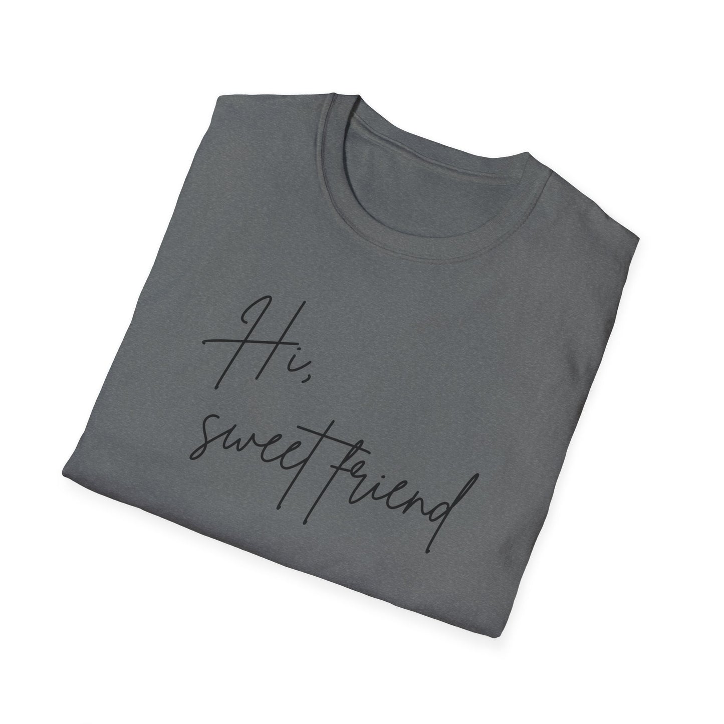 Hi, Sweet Friend T-Shirt