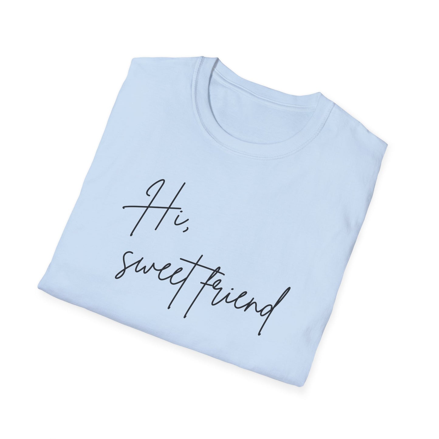 Hi, Sweet Friend T-Shirt