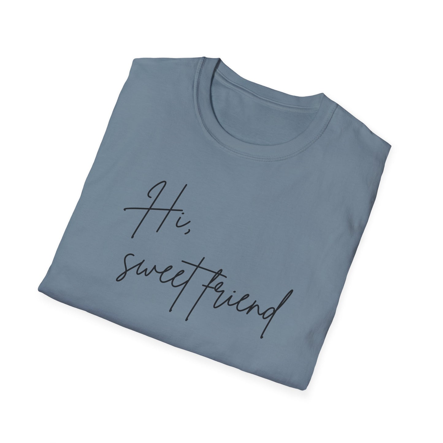 Hi, Sweet Friend T-Shirt