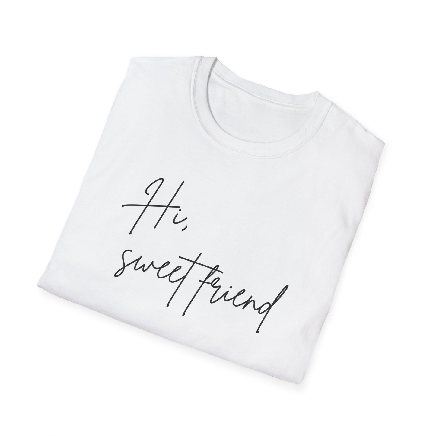 Hi, Sweet Friend T-Shirt