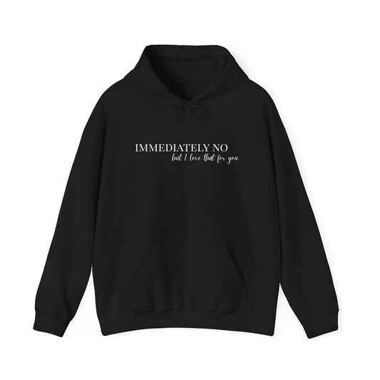 'Immediately No But I Love That For You' Unisex Heavy Blend™ Hoodie BLACK & NAVY S-5XL