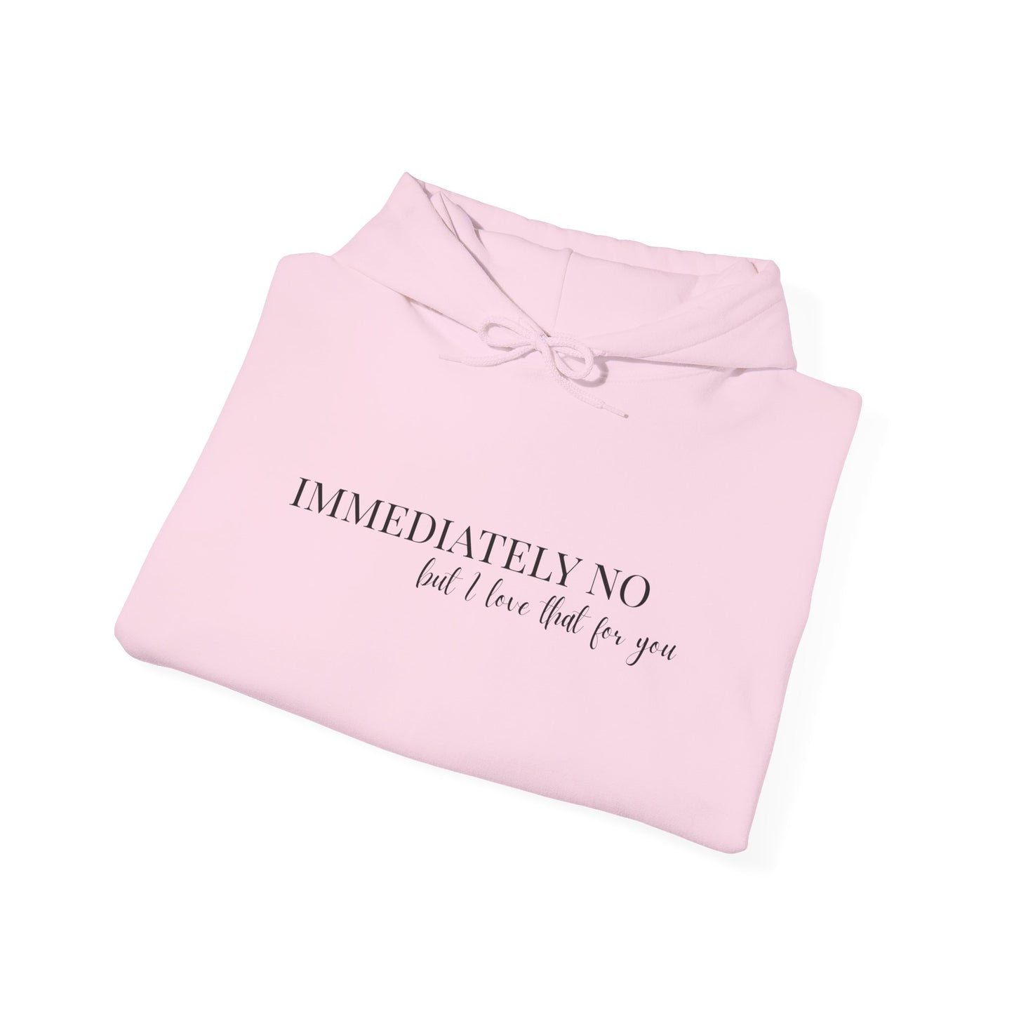 'Immediately No But I Love That For You' Unisex Heavy Blend™ Hoodie S-5XL