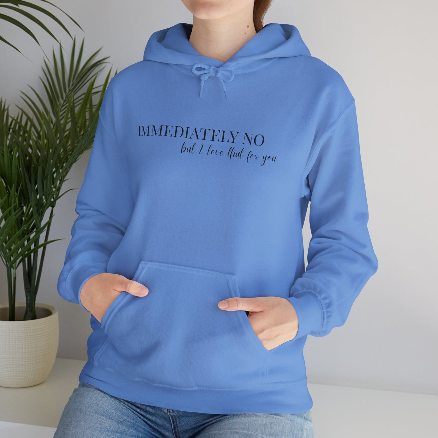 'Immediately No But I Love That For You' Unisex Heavy Blend™ Hoodie S-5XL