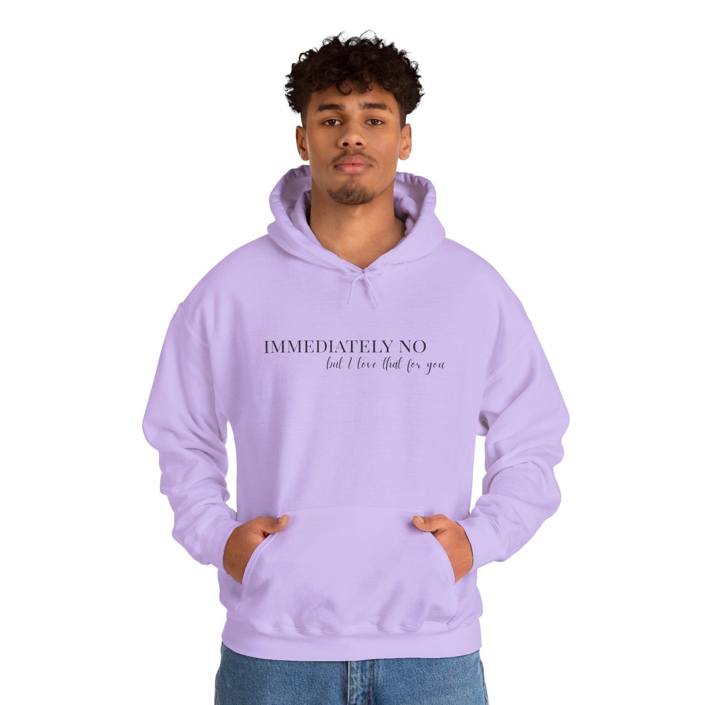 'Immediately No But I Love That For You' Unisex Heavy Blend™ Hoodie S-5XL