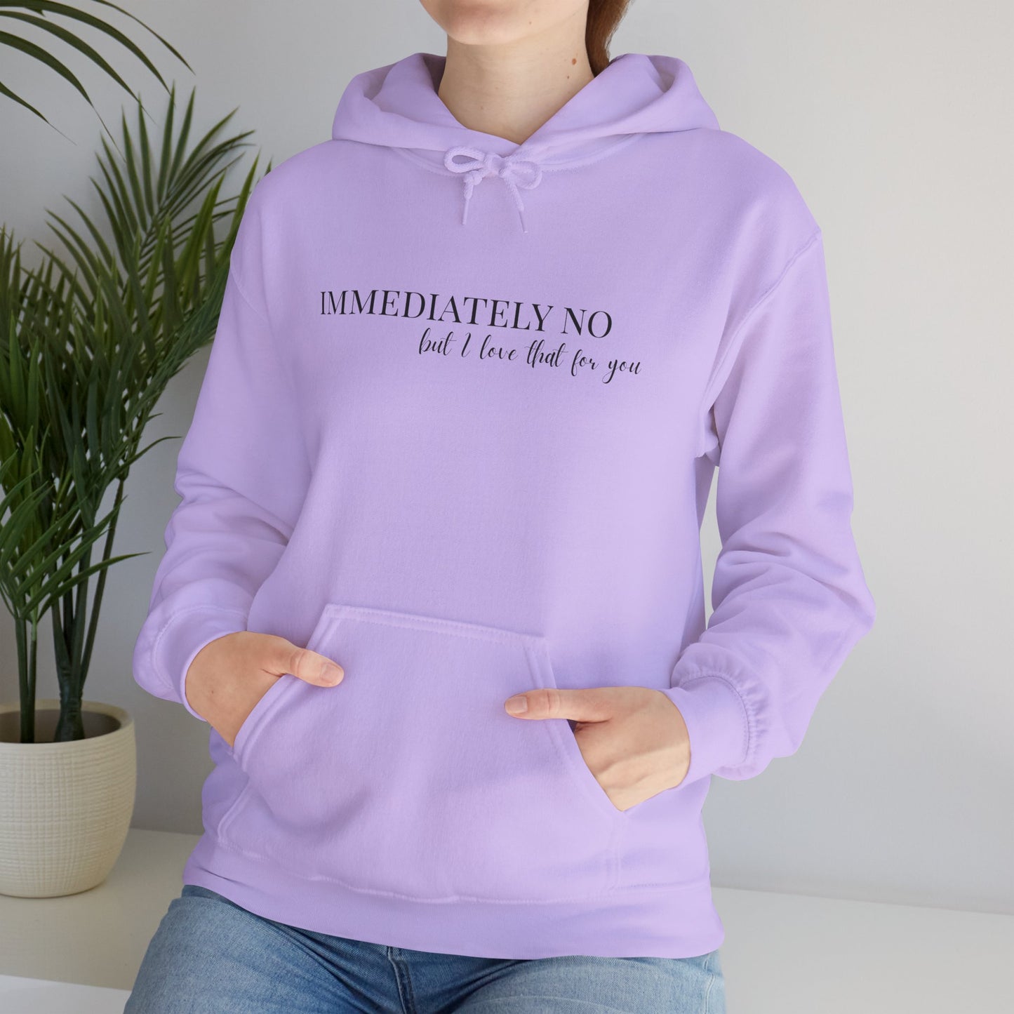 'Immediately No But I Love That For You' Unisex Heavy Blend™ Hoodie S-5XL
