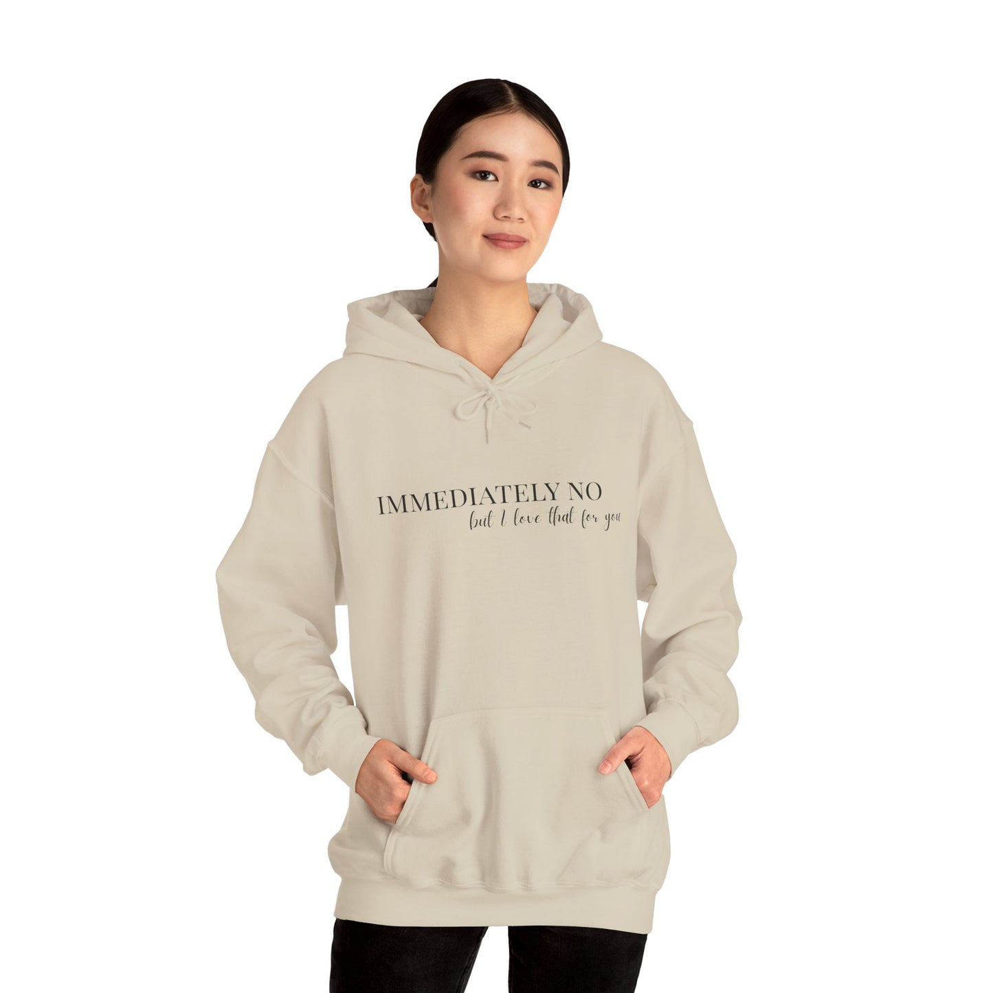 'Immediately No But I Love That For You' Unisex Heavy Blend™ Hoodie S-5XL