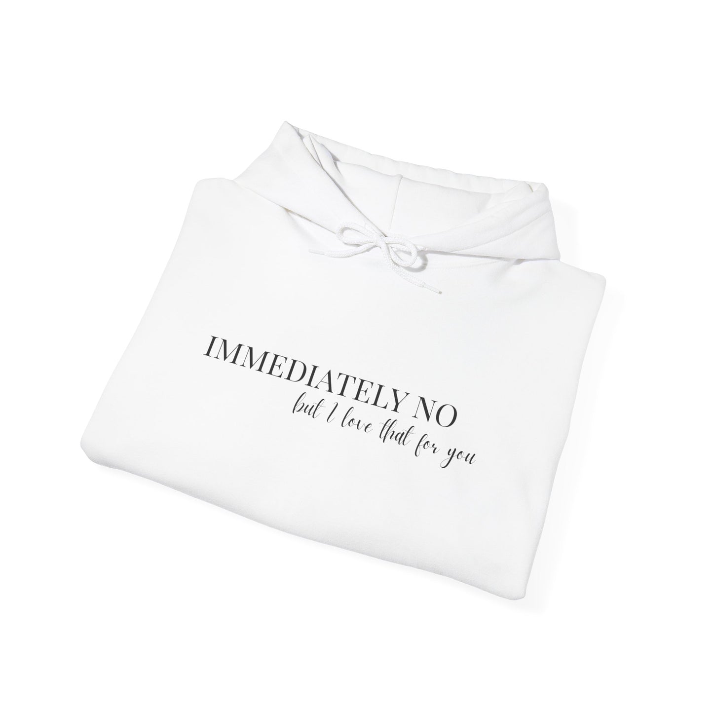 'Immediately No But I Love That For You' Unisex Heavy Blend™ Hoodie S-5XL