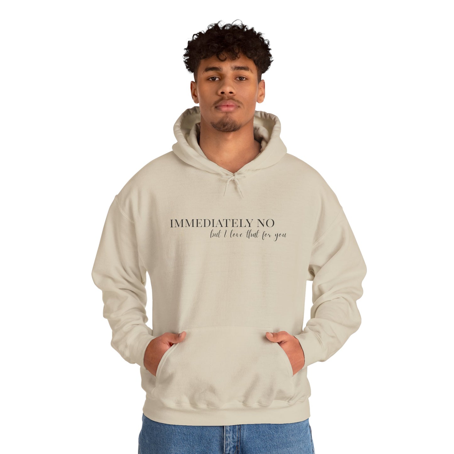 'Immediately No But I Love That For You' Unisex Heavy Blend™ Hoodie S-5XL