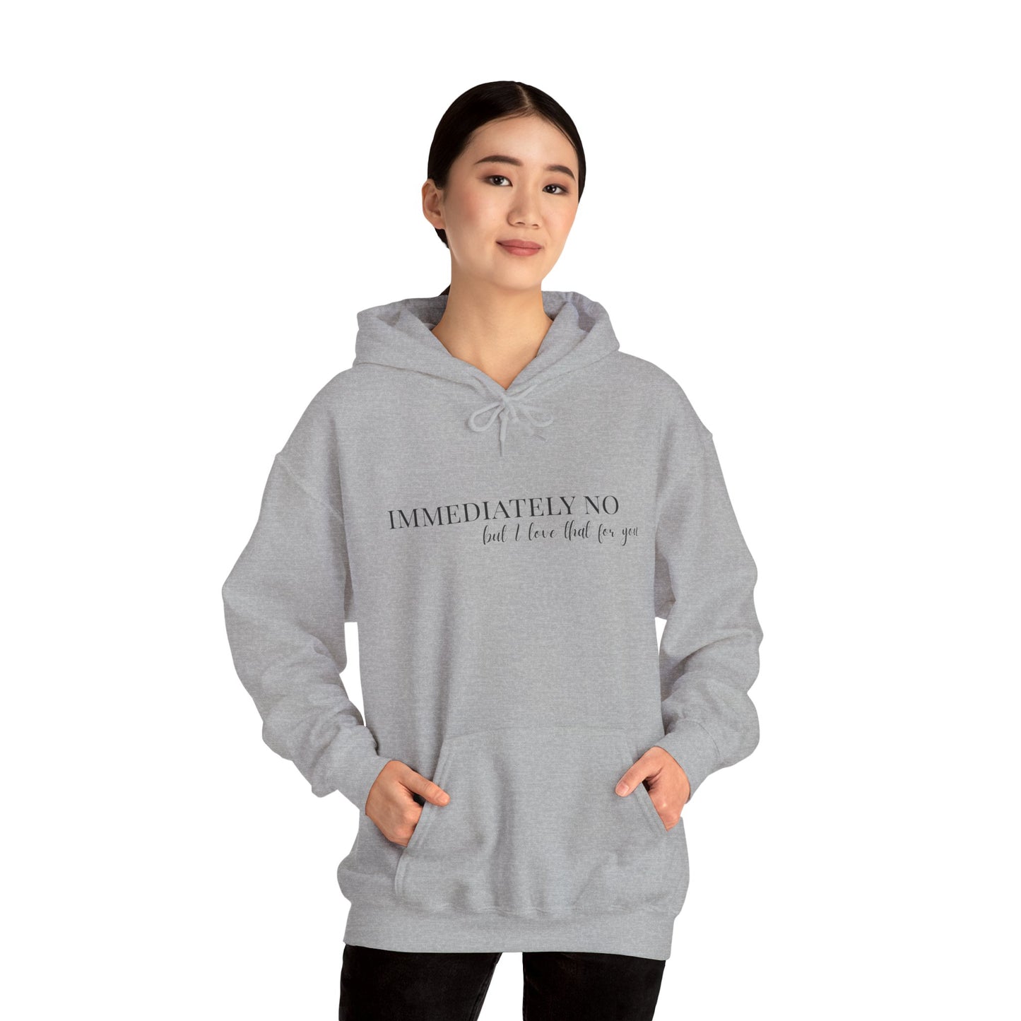 'Immediately No But I Love That For You' Unisex Heavy Blend™ Hoodie S-5XL
