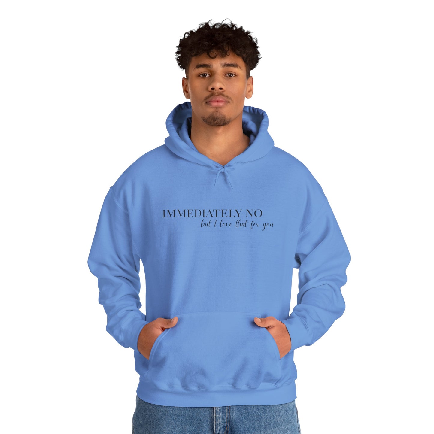 'Immediately No But I Love That For You' Unisex Heavy Blend™ Hoodie S-5XL