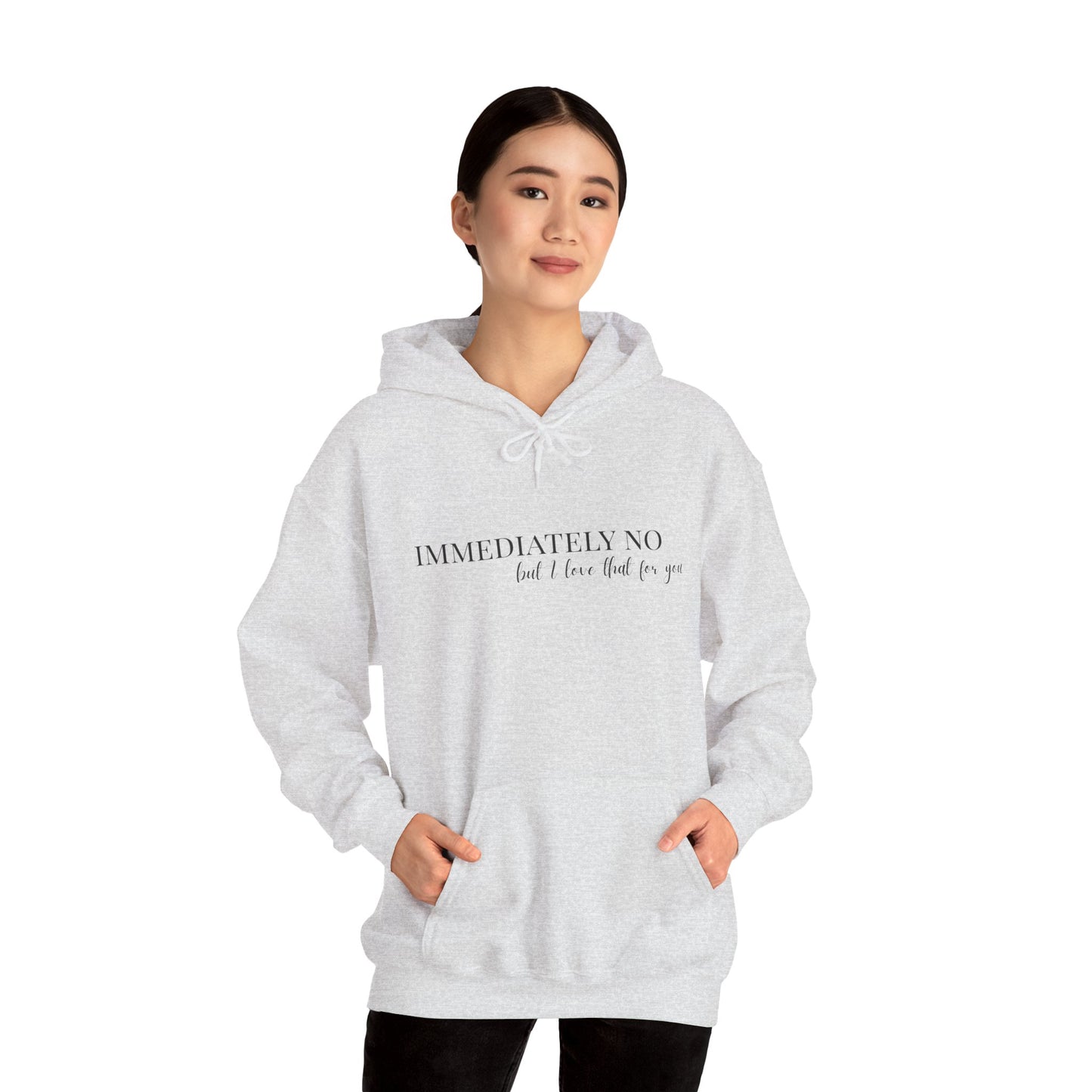 'Immediately No But I Love That For You' Unisex Heavy Blend™ Hoodie S-5XL