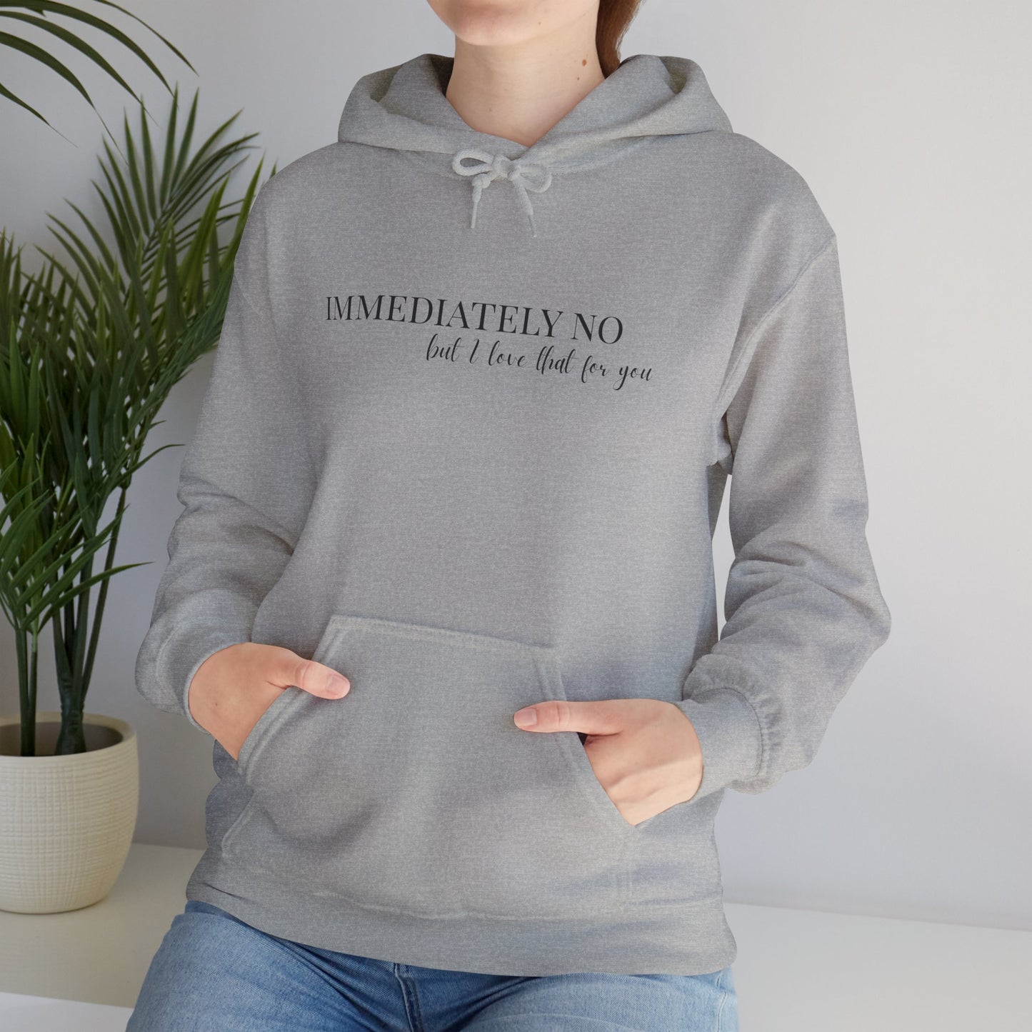 'Immediately No But I Love That For You' Unisex Heavy Blend™ Hoodie S-5XL