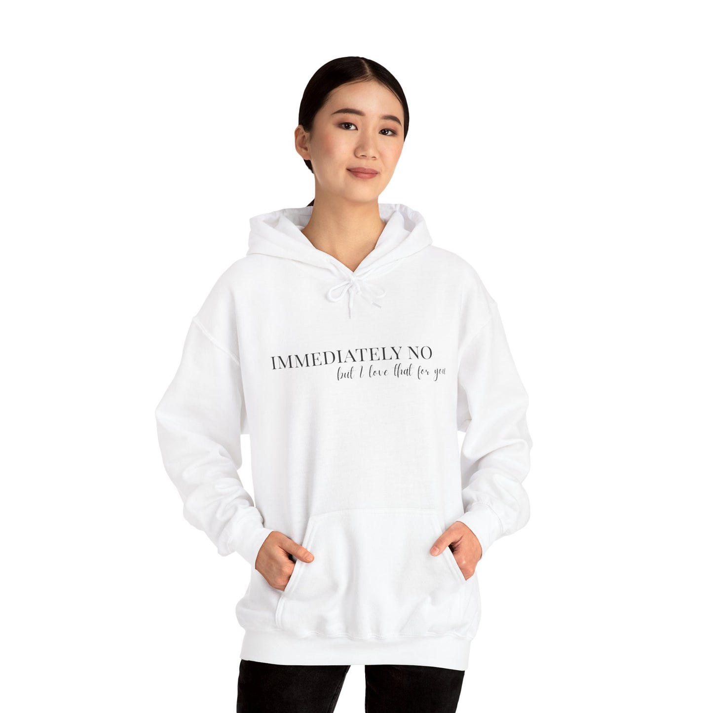 'Immediately No But I Love That For You' Unisex Heavy Blend™ Hoodie S-5XL