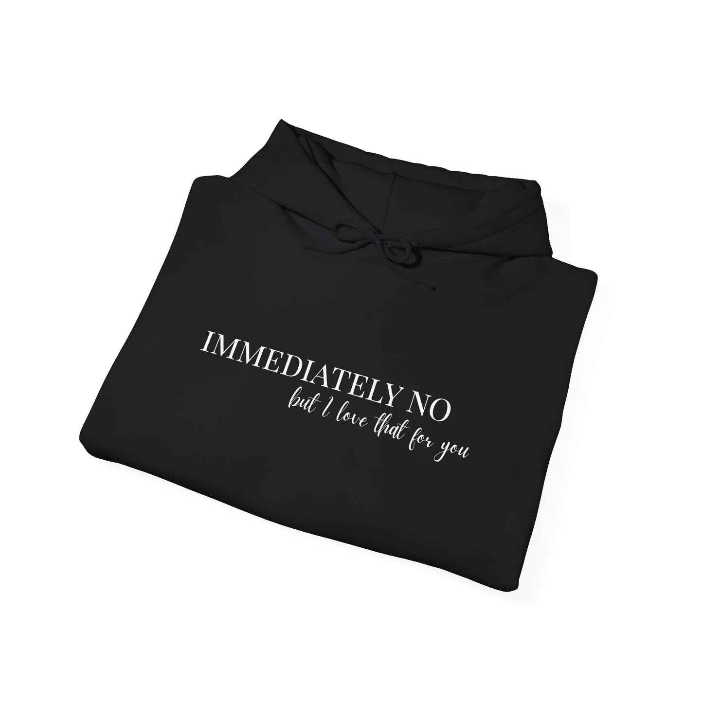 'Immediately No But I Love That For You' Unisex Heavy Blend™ Hoodie BLACK & NAVY S-5XL