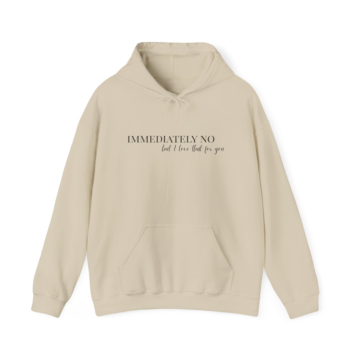 'Immediately No But I Love That For You' Unisex Heavy Blend™ Hoodie S-5XL