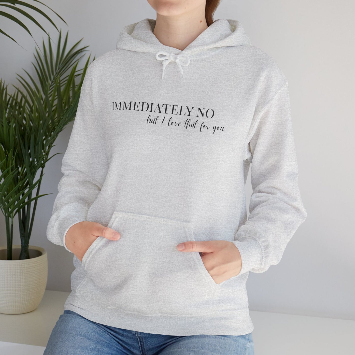 'Immediately No But I Love That For You' Unisex Heavy Blend™ Hoodie S-5XL