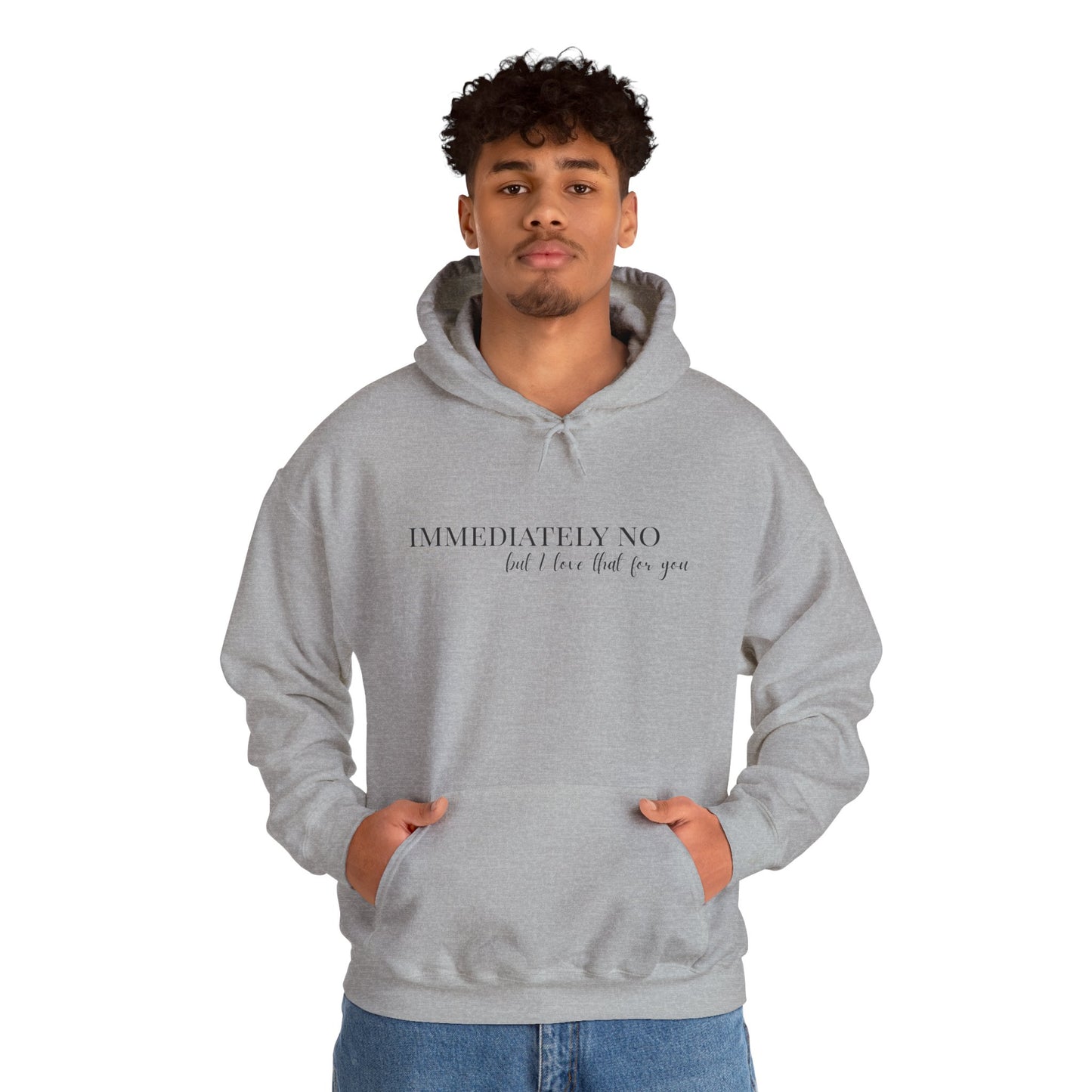 'Immediately No But I Love That For You' Unisex Heavy Blend™ Hoodie S-5XL