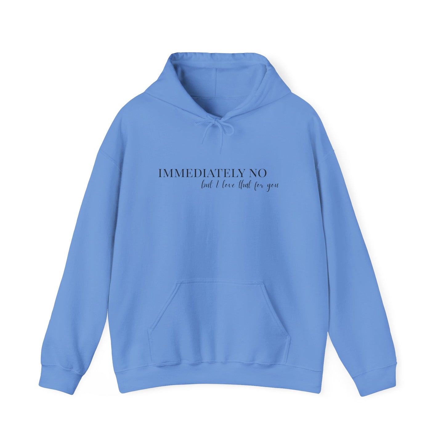 'Immediately No But I Love That For You' Unisex Heavy Blend™ Hoodie S-5XL
