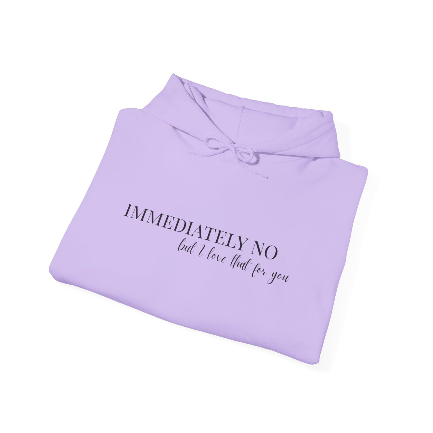 'Immediately No But I Love That For You' Unisex Heavy Blend™ Hoodie S-5XL