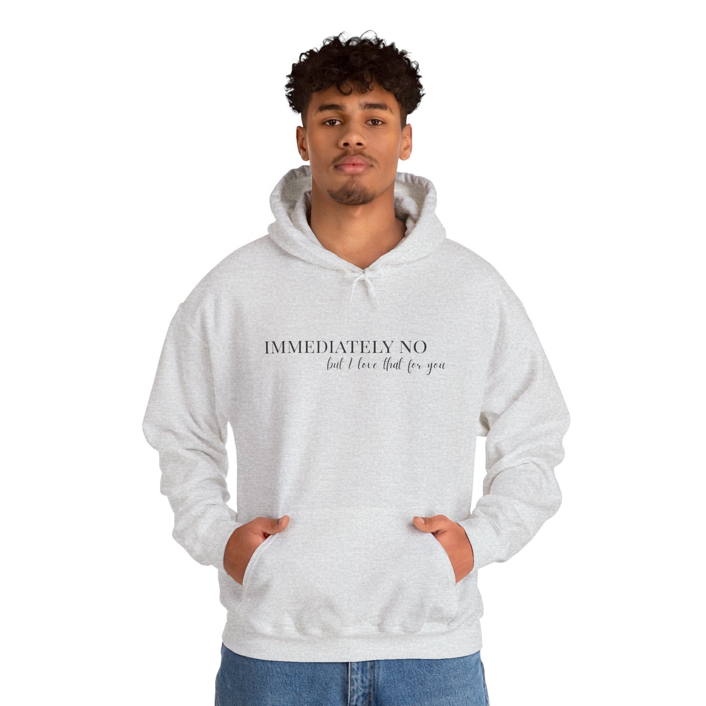 'Immediately No But I Love That For You' Unisex Heavy Blend™ Hoodie S-5XL