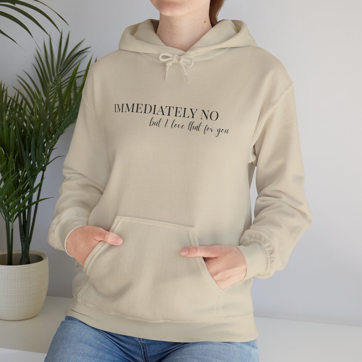 'Immediately No But I Love That For You' Unisex Heavy Blend™ Hoodie S-5XL