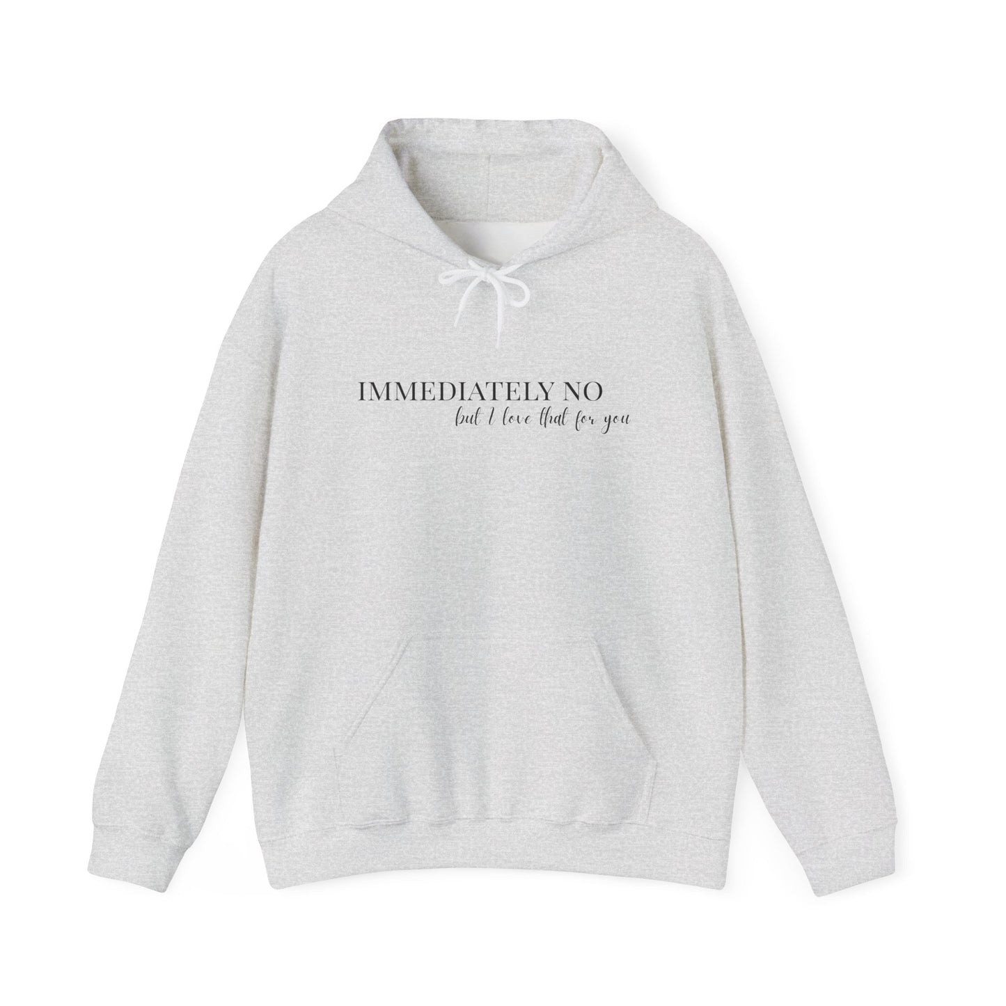 'Immediately No But I Love That For You' Unisex Heavy Blend™ Hoodie S-5XL