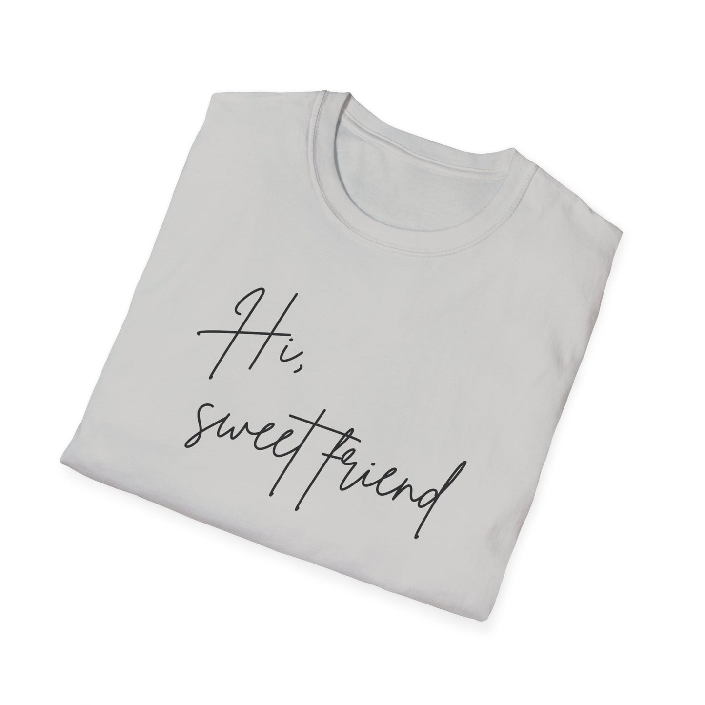 Hi, Sweet Friend T-Shirt