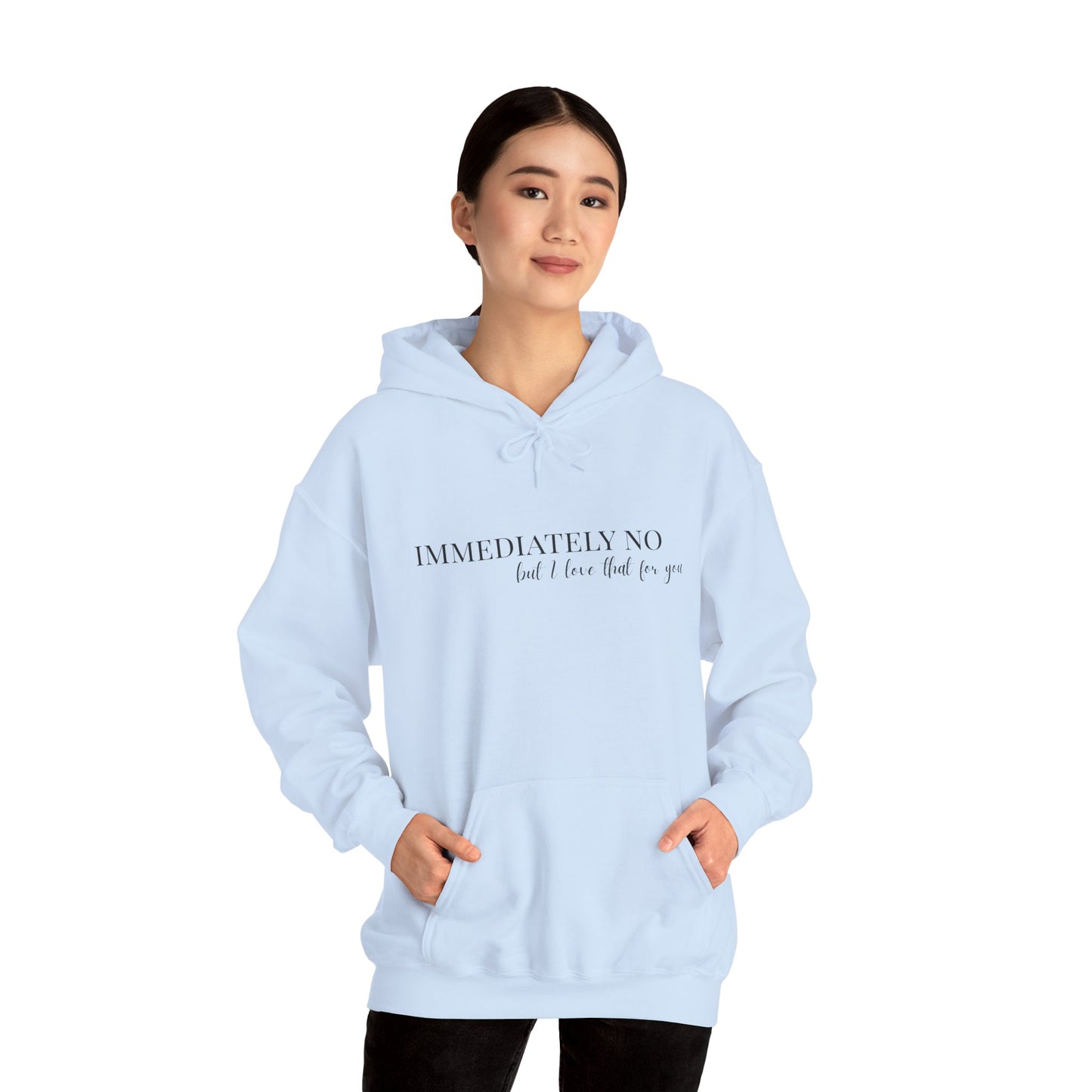 'Immediately No But I Love That For You' Unisex Heavy Blend™ Hoodie S-5XL