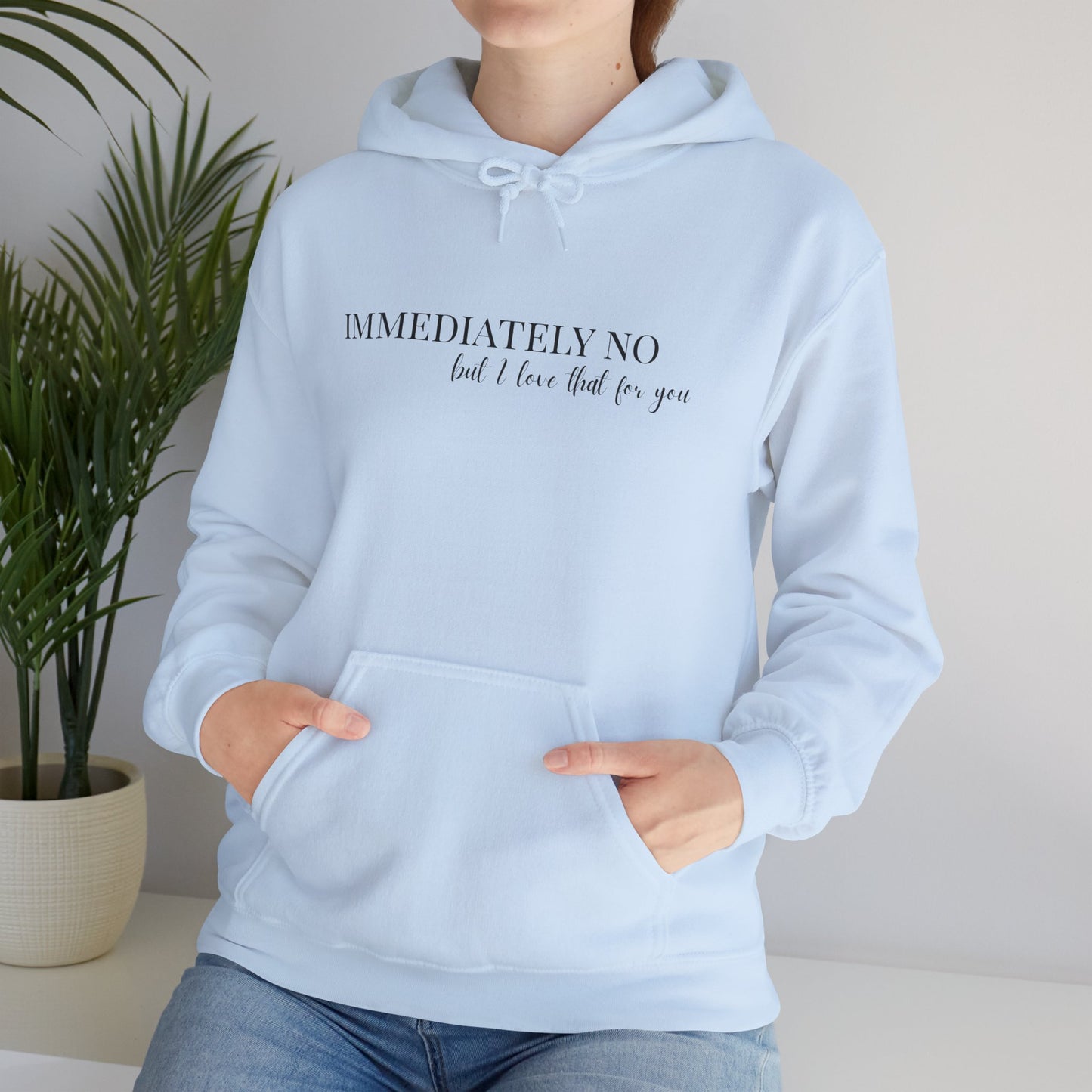 'Immediately No But I Love That For You' Unisex Heavy Blend™ Hoodie S-5XL