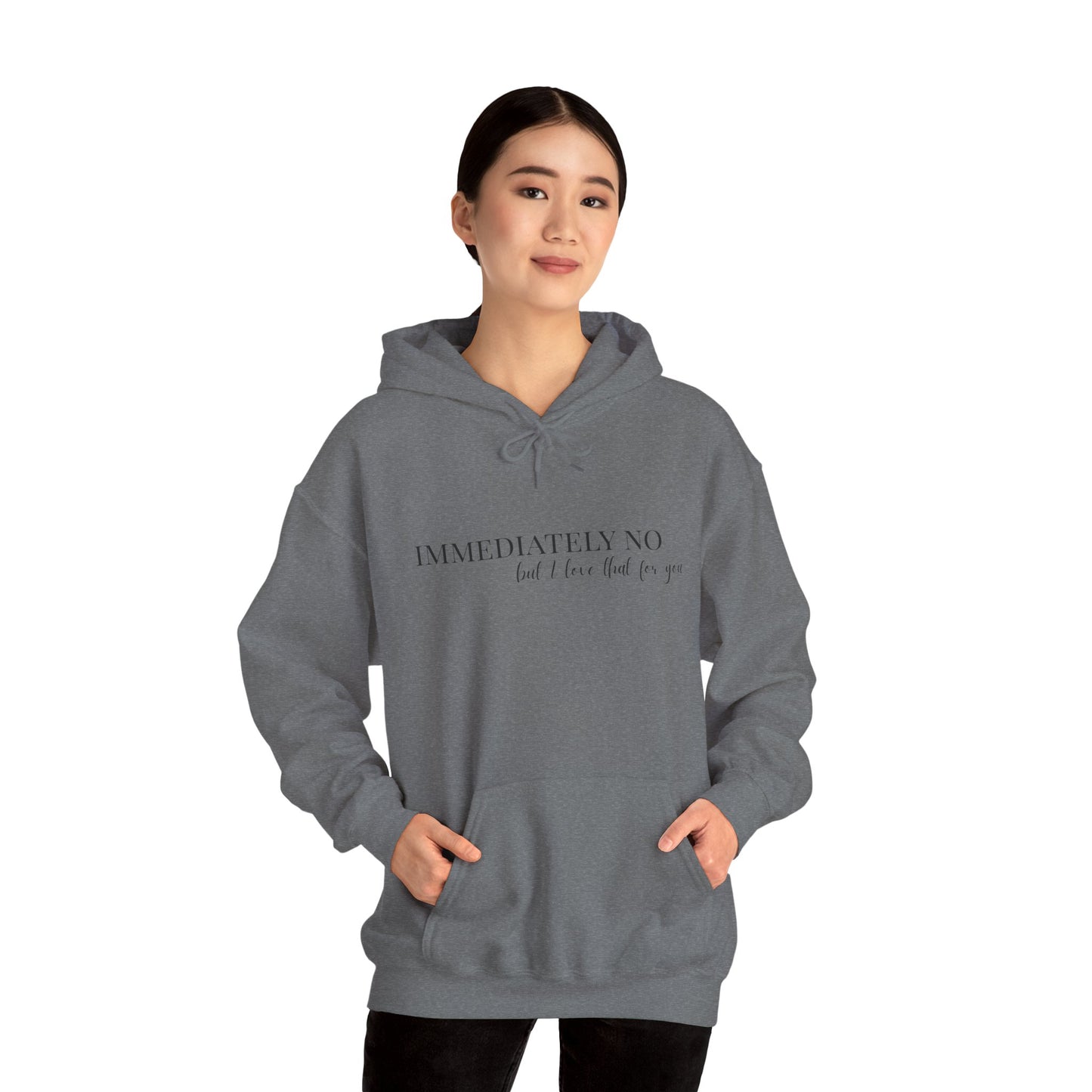 'Immediately No But I Love That For You' Unisex Heavy Blend™ Hoodie S-5XL